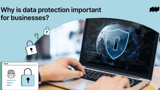 Why is data protection important for businesses